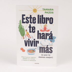 Libro: "Este libro te hará vivir más (o por lo menos mejor)" de Tamara Pazos